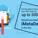 11Do You Want to Decrease your PPC Costs by up to 500%? MetaSense Marketing’s iMetaDex™ is the Key