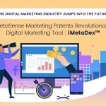 11The Digital Marketing Industry Jumps into the Future – MetaSense Marketing Patents Revolutionary Digital Marketing Tool : iMetaDex™