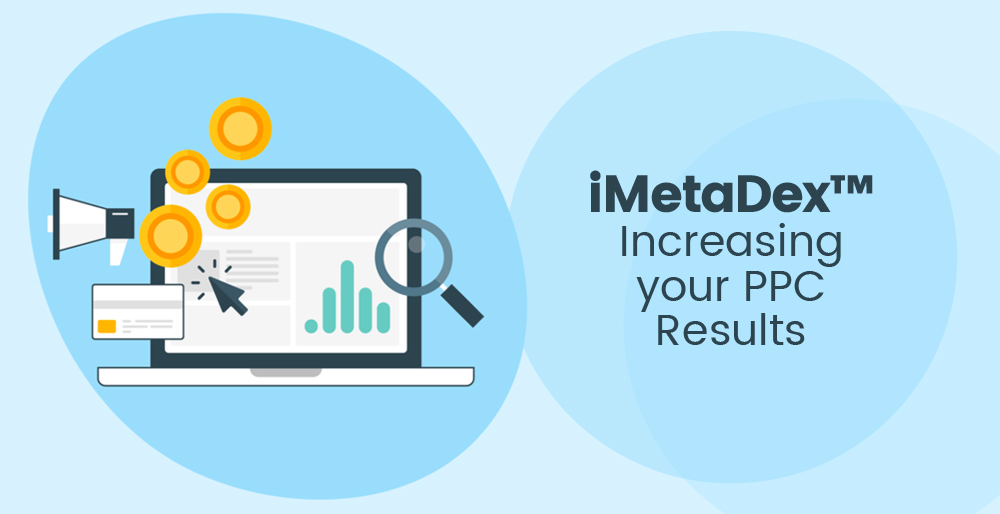 11iMetaDex™– Increasing your PPC Results