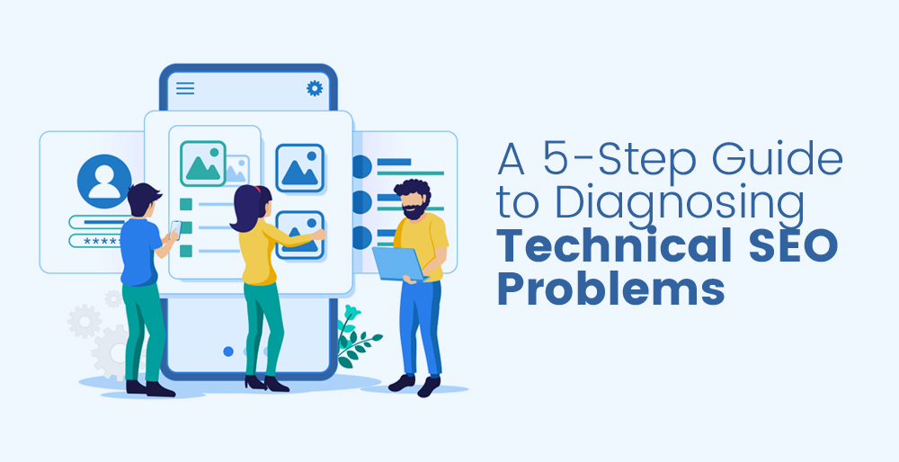 11A 5-Step Guide to Diagnosing Technical SEO Problems
