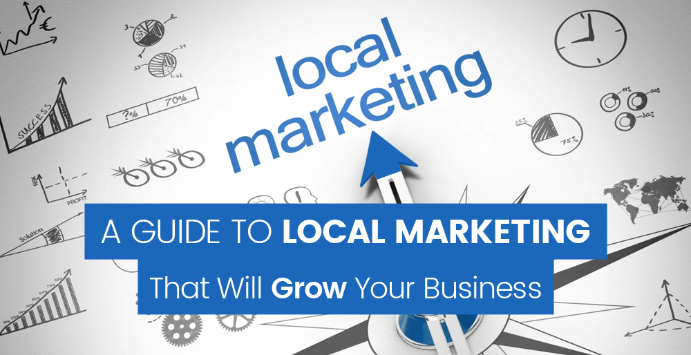 11A Guide To Local Marketing That Will Grow Your Business