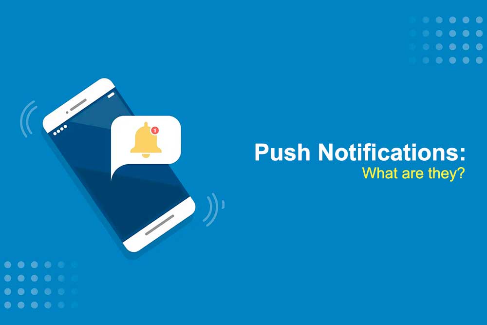 Push Notifications: What Are They?
