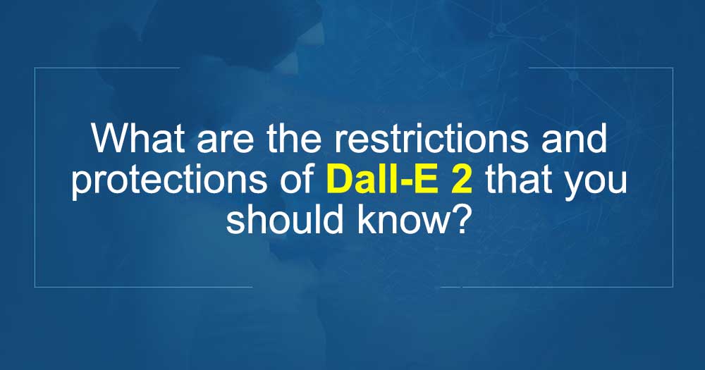 What are the restrictions and protections of Dall-E 2 that you should know?