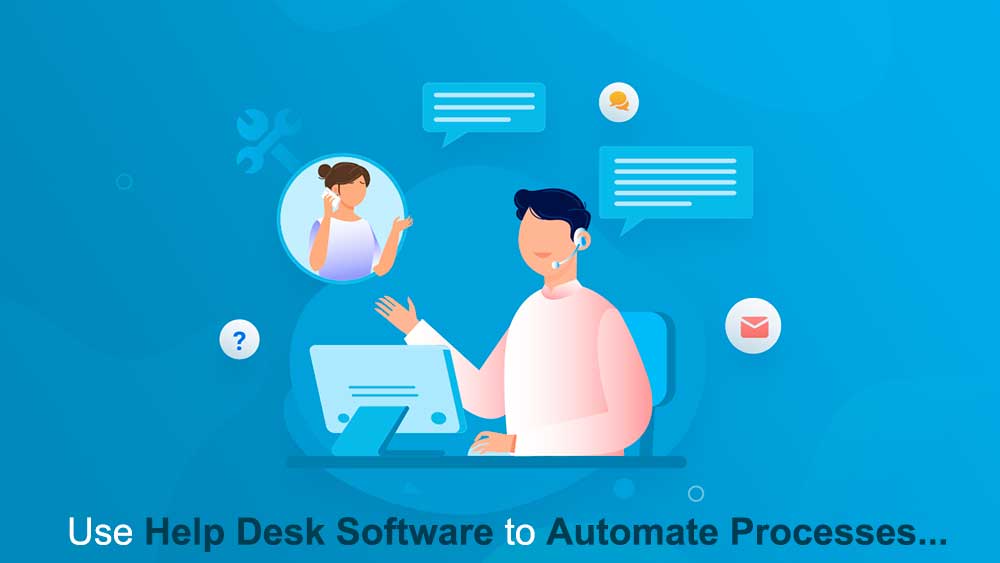 Use Help Desk Software to Automate Processes